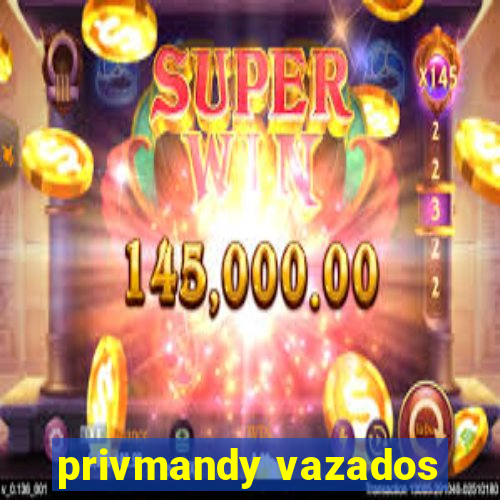 privmandy vazados